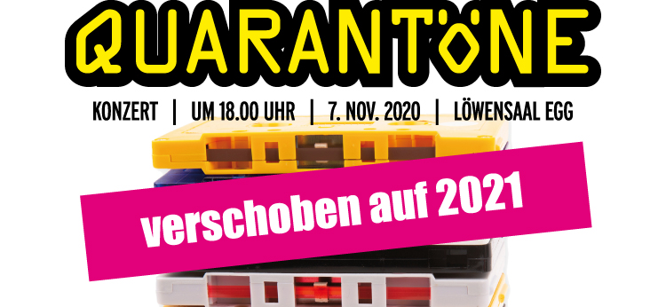 QUARANTÖNE – VERSCHOBEN